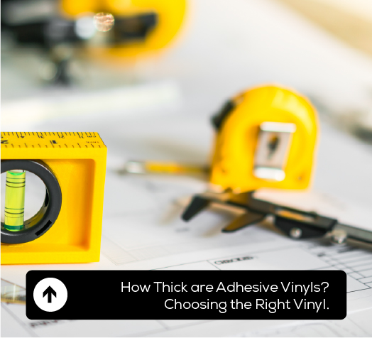 How Thick Are Adhesive Vinyls? Choosing the Right Vinyl for Your Project